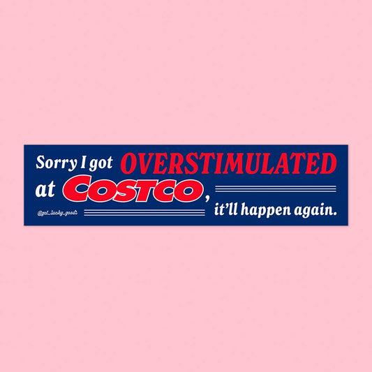 Overstimulated at Costco bumper sticker applied to vehicle - PABOOM