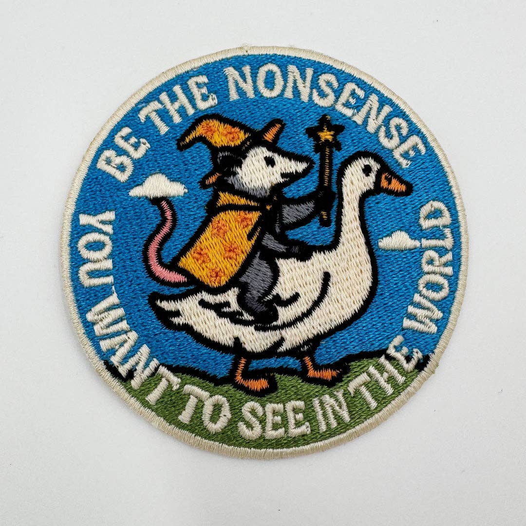 Be the Nonsense You Want to See In the World Patch