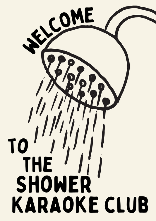 Welcome to the shower karaoke club print