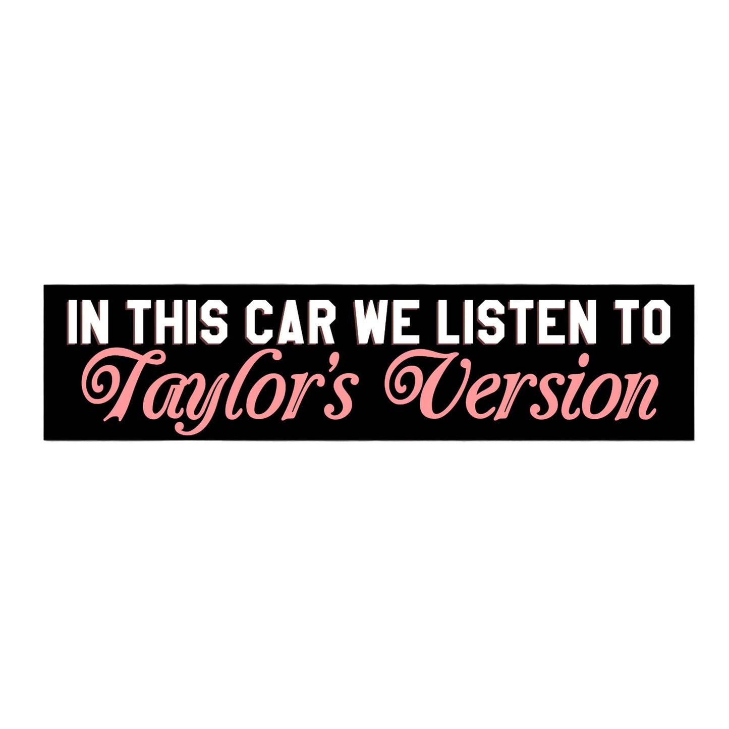 A rectangular black car sticker with the text 'IN THIS CAR WE LISTEN TO Taylor's Version' in white and pink lettering, shown on white background.