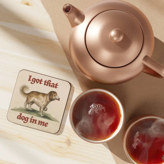 Betiobca - Coaster – I Got That Dog in Me Silly Edition