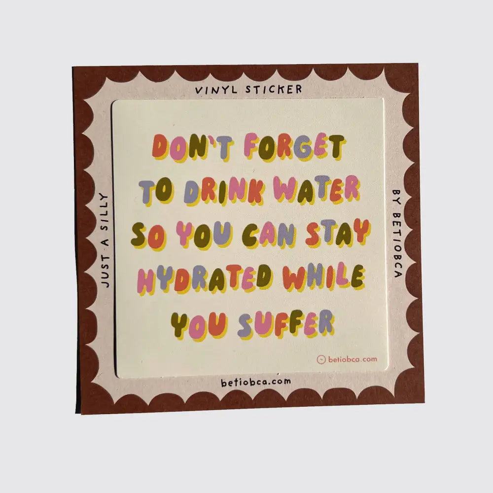 Betiobca - Funny Vinyl Sticker β Hydrated While You Suffer