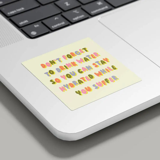Betiobca - Funny Vinyl Sticker – Hydrated While You Suffer