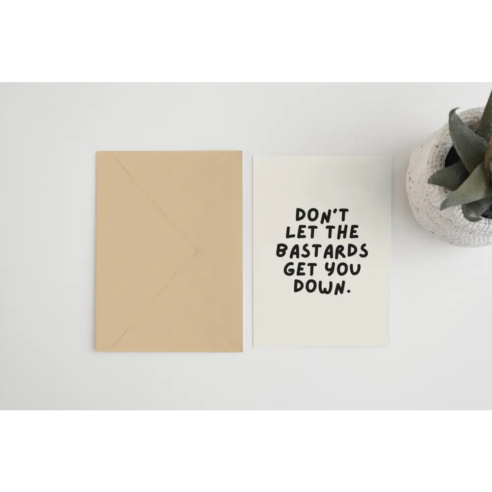Don’ t Let The Bastards Get You Down Card - PABOOM