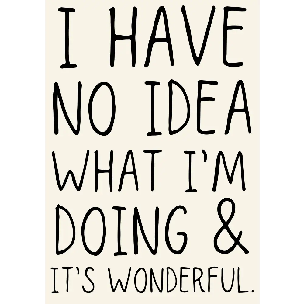 No Idea What I’m Doing Print - PABOOM