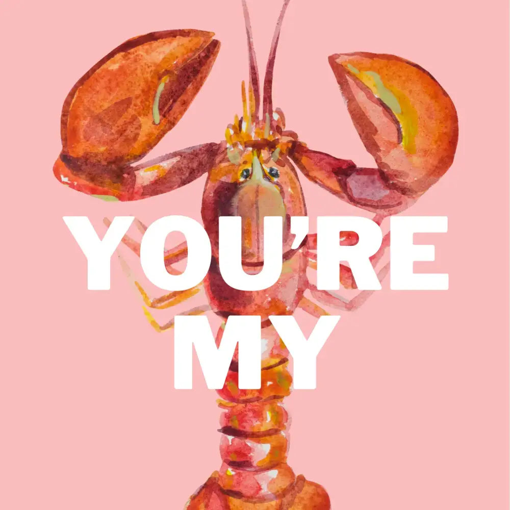 You’re My Lobster Print - PABOOM