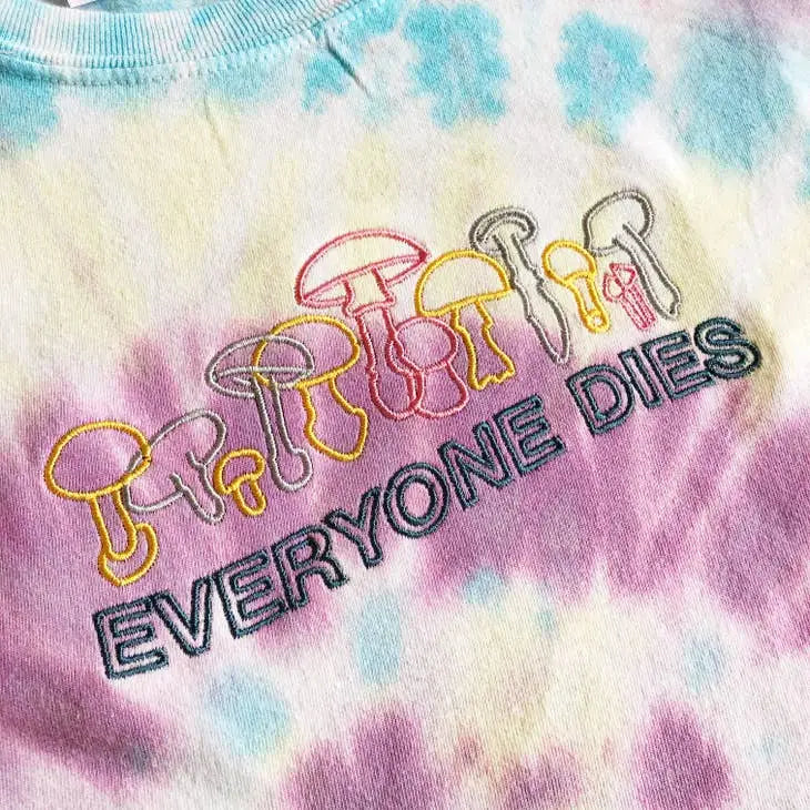 'Everyone Dies' Mushrooms T-Shirt, Tie Dye - PABOOM