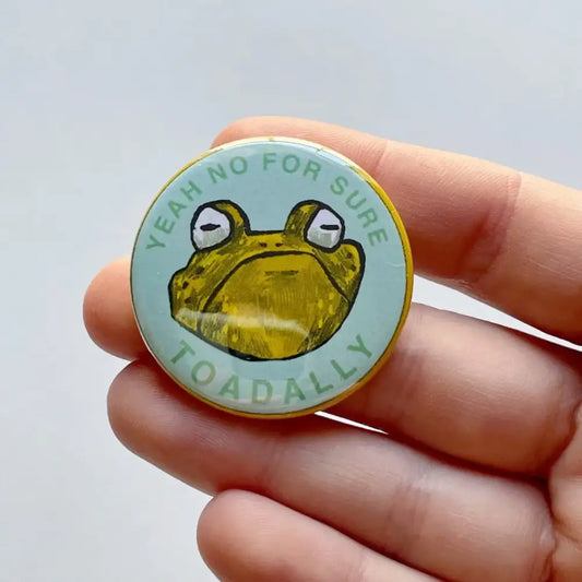 Yeah No For Sure Toadally Button - PABOOM