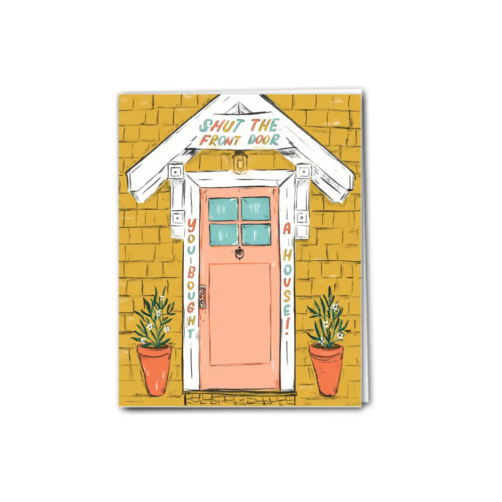 Paper Protégé - Shut the front door Housewarming Card