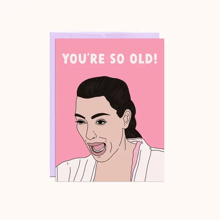 Kim So Old Bday Card - PABOOM