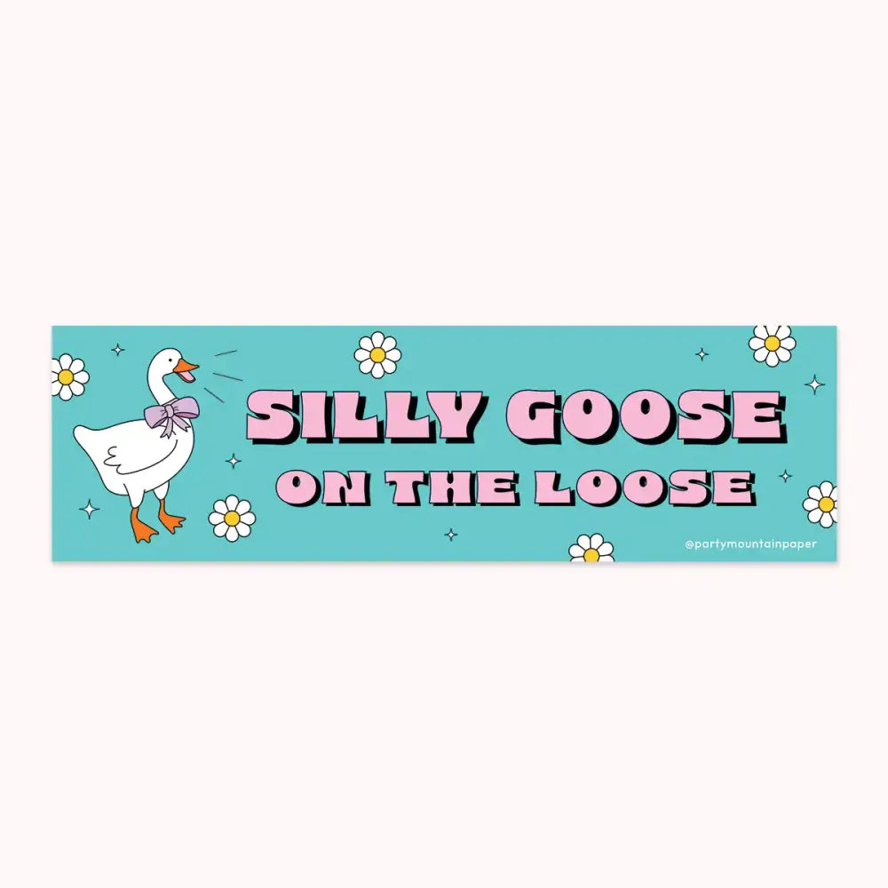 Silly Goose On the Loose Bumper Sticker - PABOOM