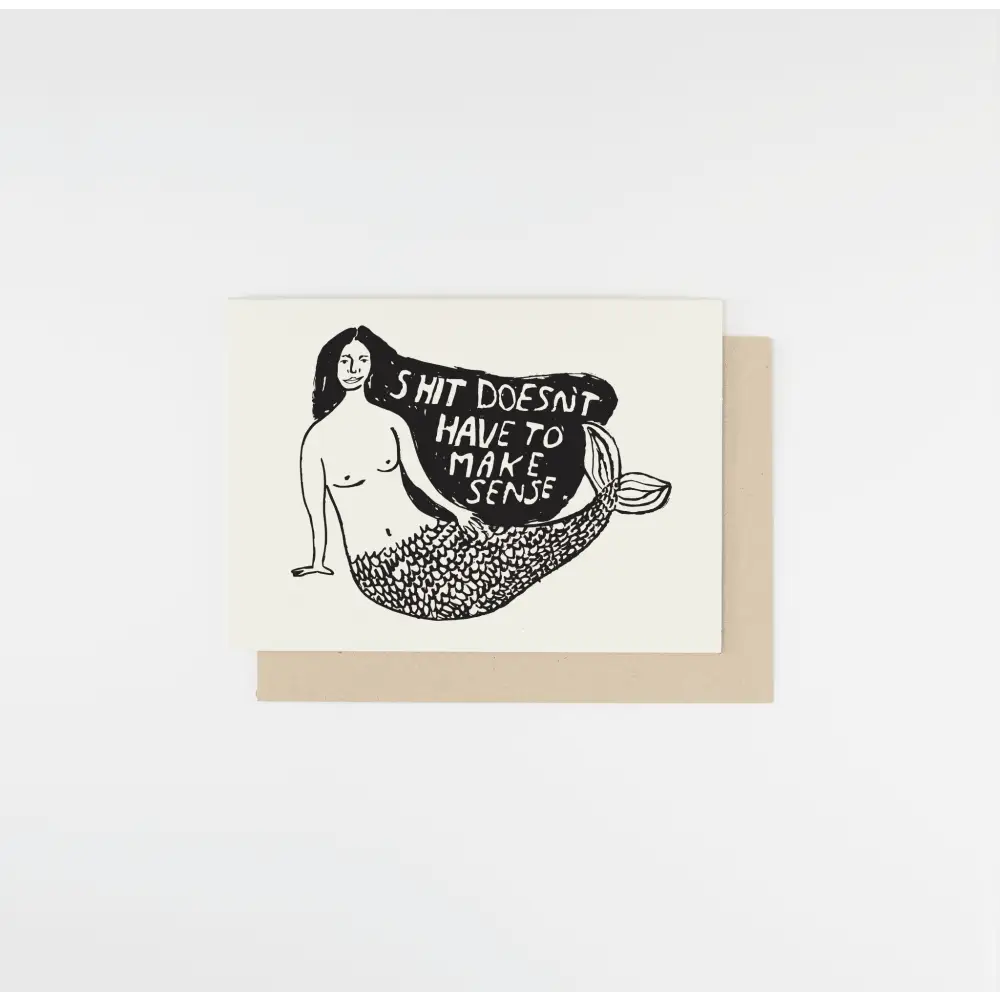 Shit Doesn't Have To Make Sense Card - PABOOM