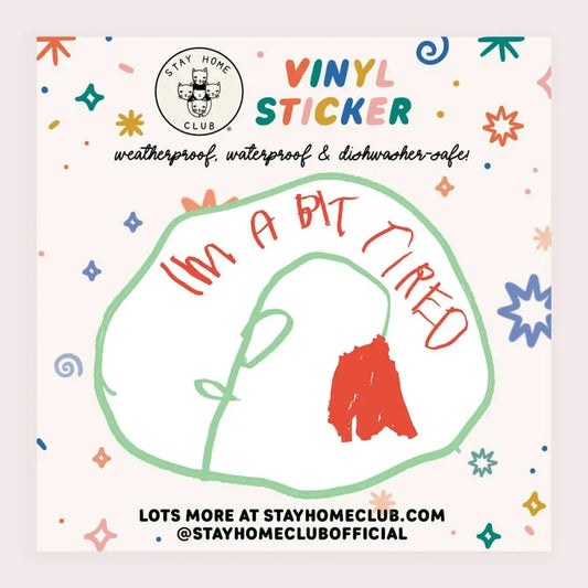 sticker with wilted red flower and red text "IM A BIT TIRED" on Stay Home Club backing, vinyl
