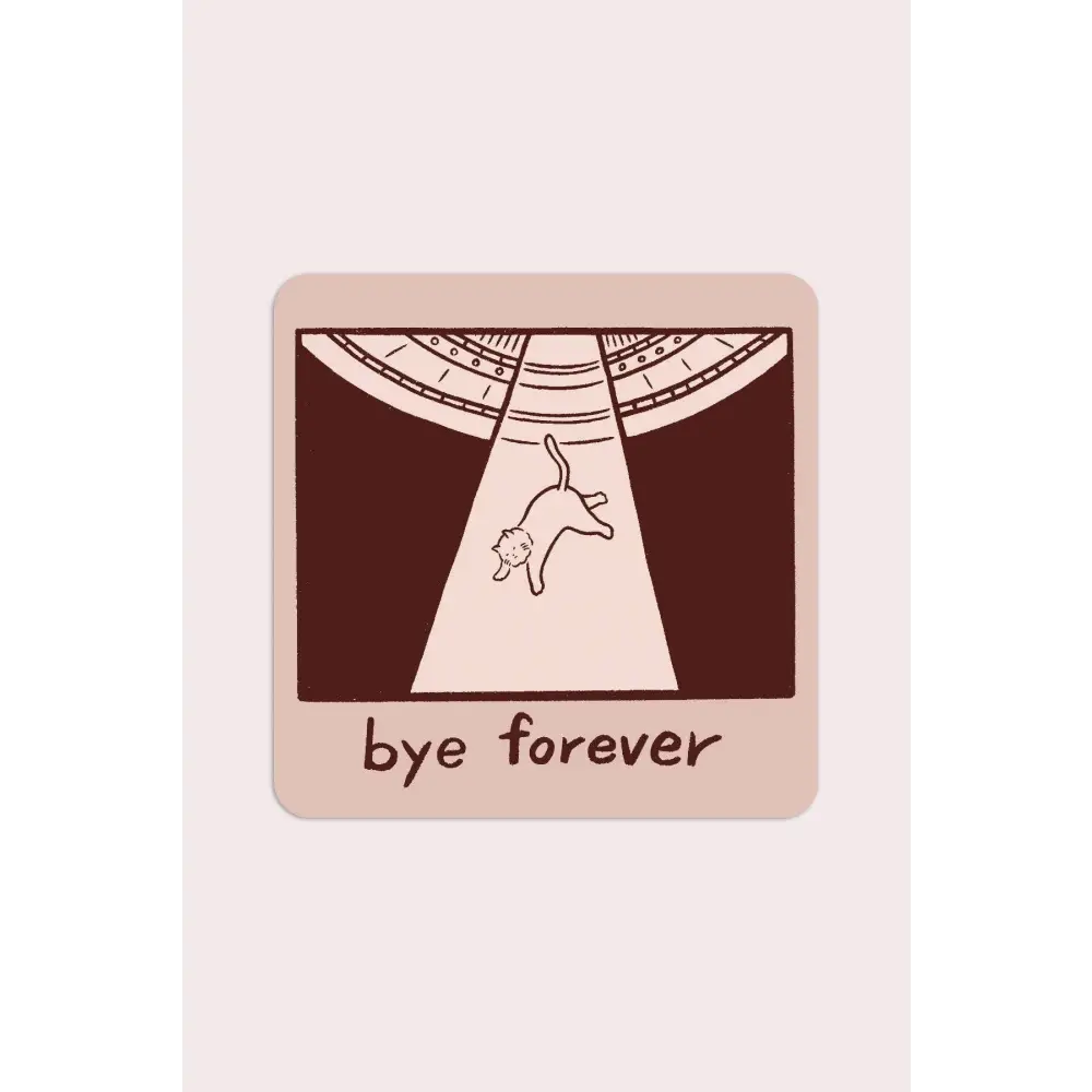 Bye Forever (UFO Cat) Vinyl Sticker - PABOOM