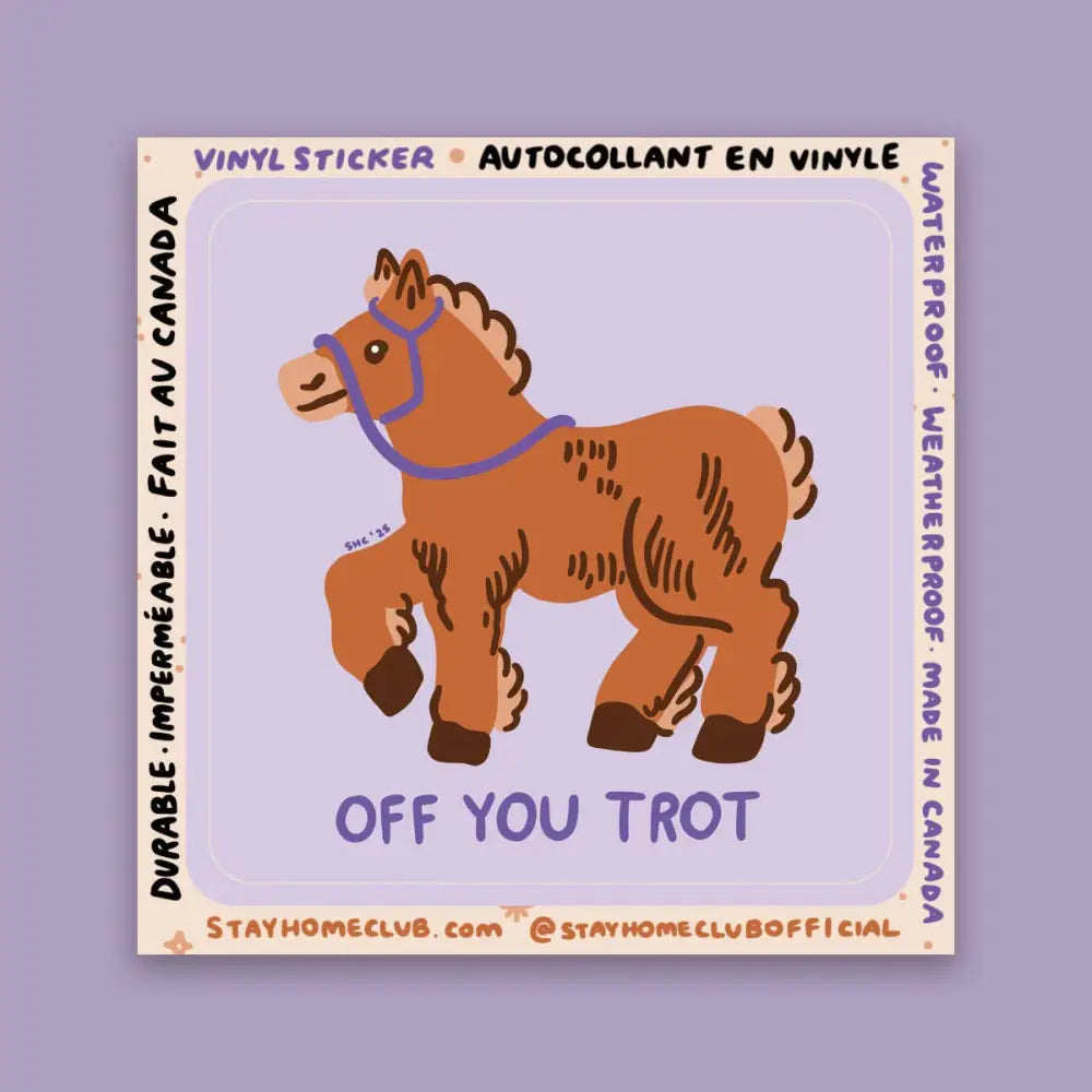 purple sticker with brown horse and text OFF YOU TROT on Stay Home Club backing