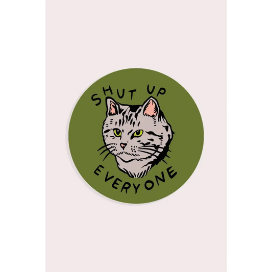 Shut Up Everyone Vinyl Sticker - PABOOM