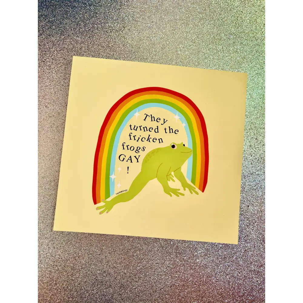 Turned The Fricken Frogs Gay Print - PABOOM