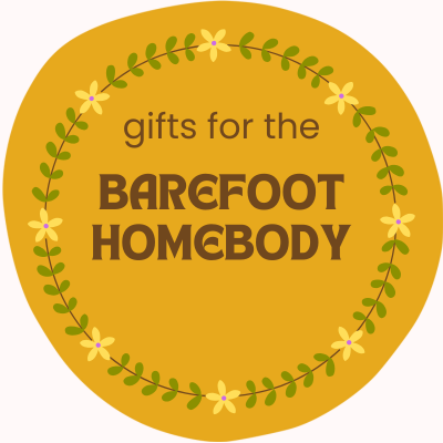 Gifts For The Barefoot Homebody