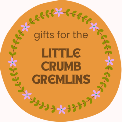 Gifts for the Little Crumb Gremlins
