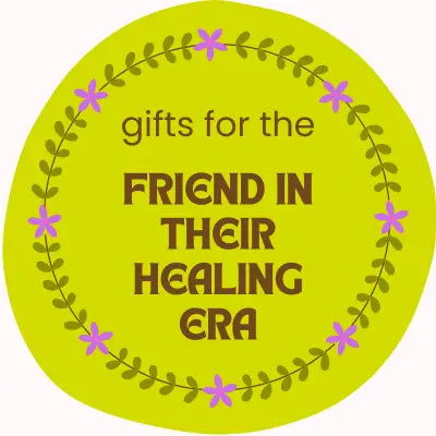 Gifts for the Friend in Their Healing Era