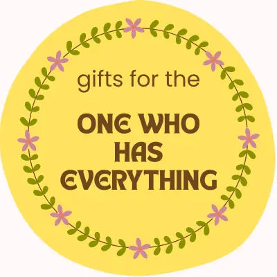 Gifts for the One Who Has Everything