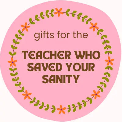 Gifts for the Teacher Who Saved Your Sanity