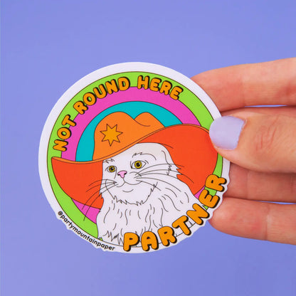 Not Round Here Partner Sticker