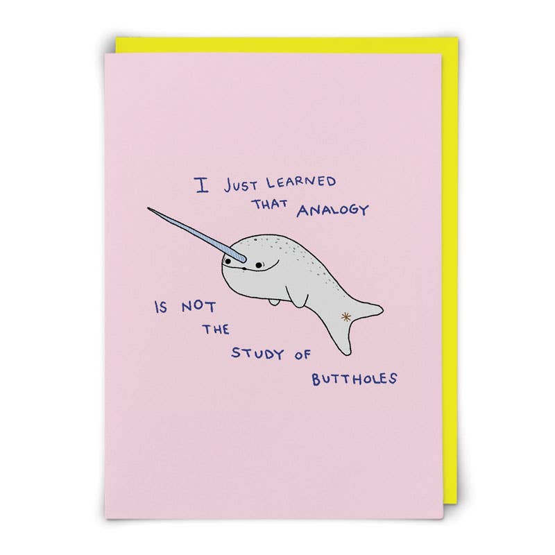 Pink card with a grey narwhal and hand-lettered text 'I just learned that analogy is not the study of buttholes' - PABOOM