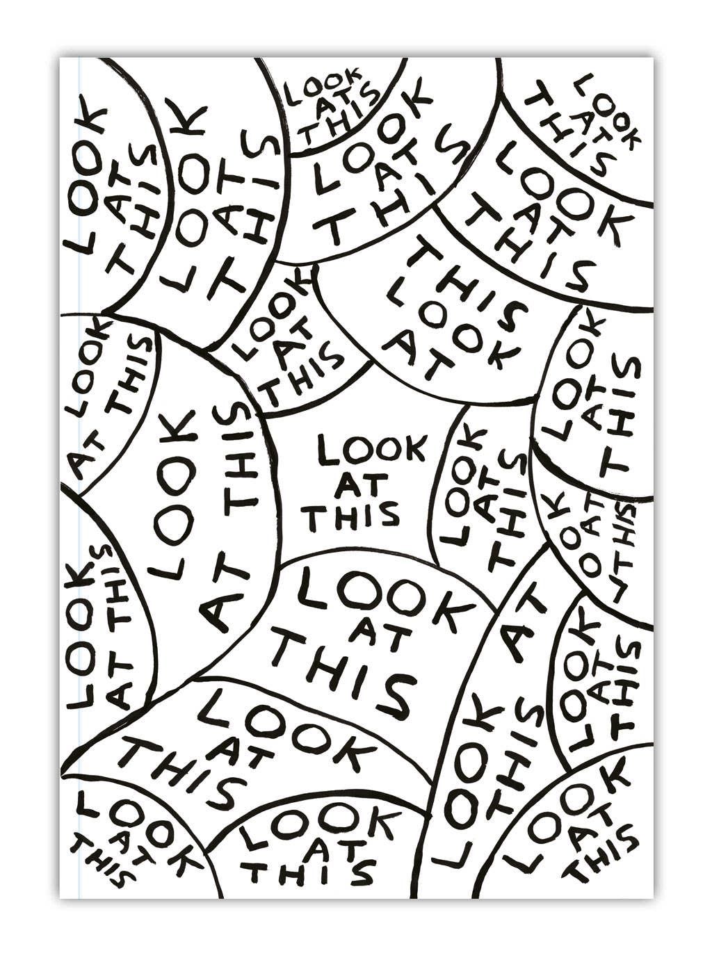 David Shrigley illustration of overlapping speech bubbles all reading "Look at This," on a notebook cover - PABOOM
