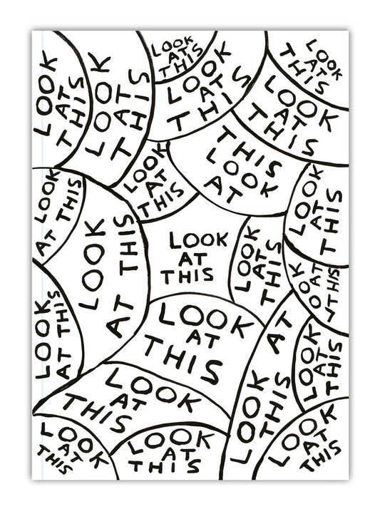 David Shrigley illustration of overlapping speech bubbles all reading "Look at This," on a notebook cover - PABOOM