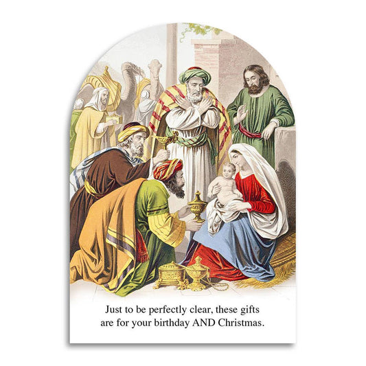 Classic Nativity scene illustration on an arched card, reading Just to be perfectly clear, these gifts are for your birthday and Christmas.