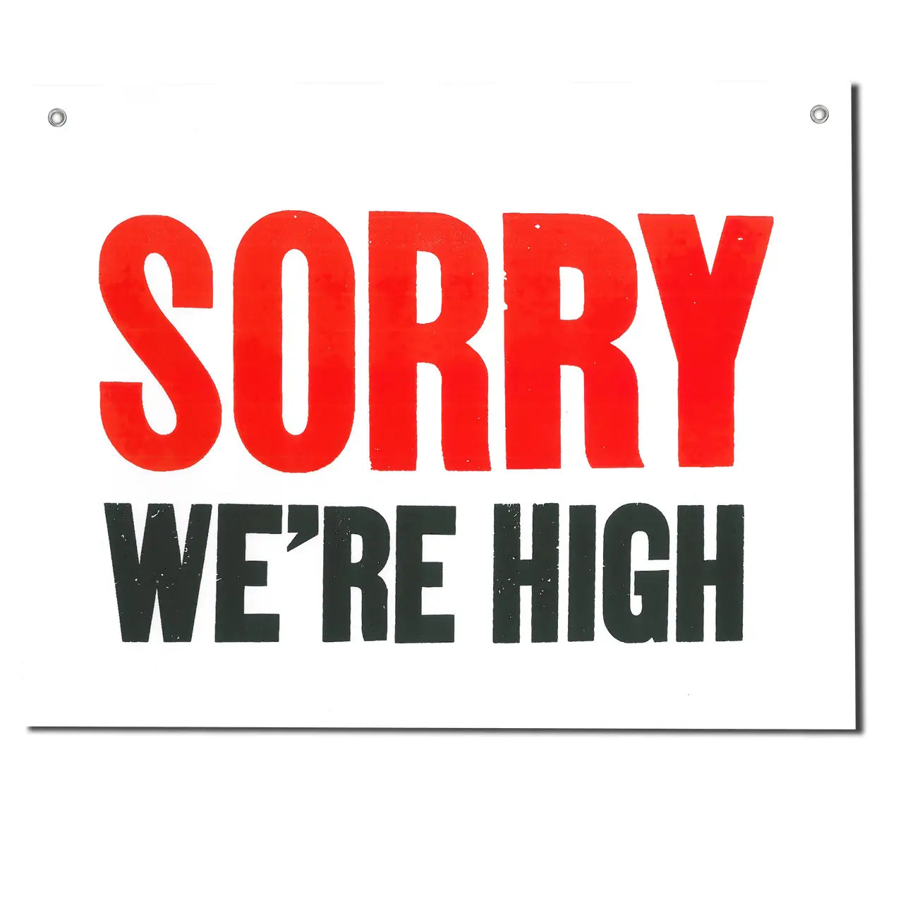 Sorry! We’re High! Shop Sign Letterpress