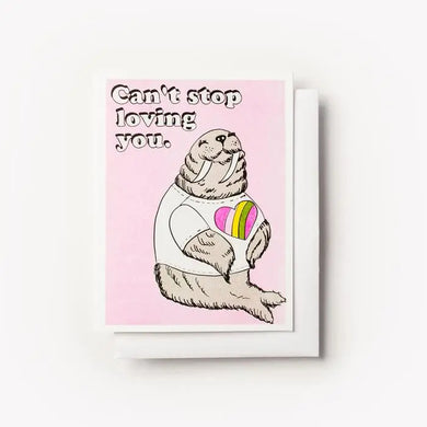 Can’t Stop Loving You Walrus Card