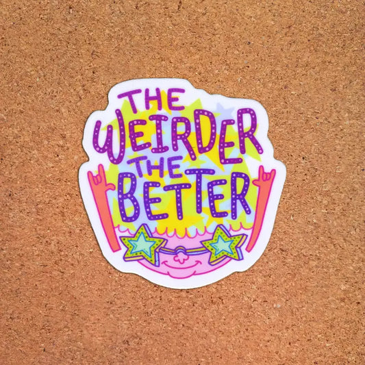 The Weirder The Better Sticker