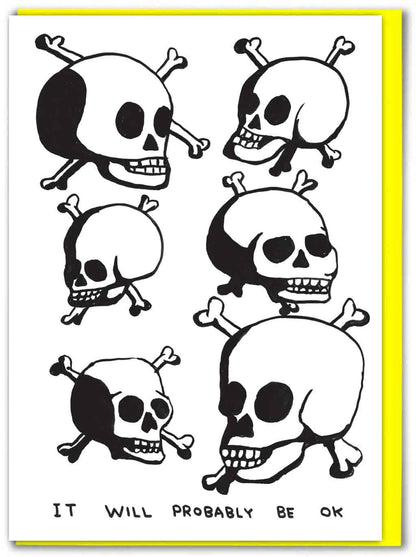 David Shrigley illustration of six black-and-white skull and crossbones motifs with the caption "It will probably be OK" - PABOOM
