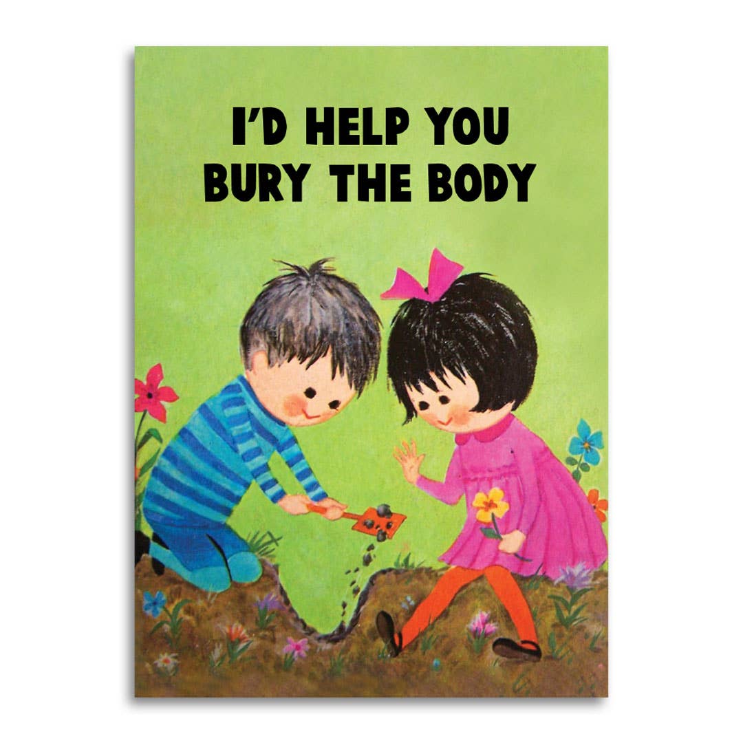 Vintage illustration of two children digging a hole in a garden, reading I'd help you bury the body
