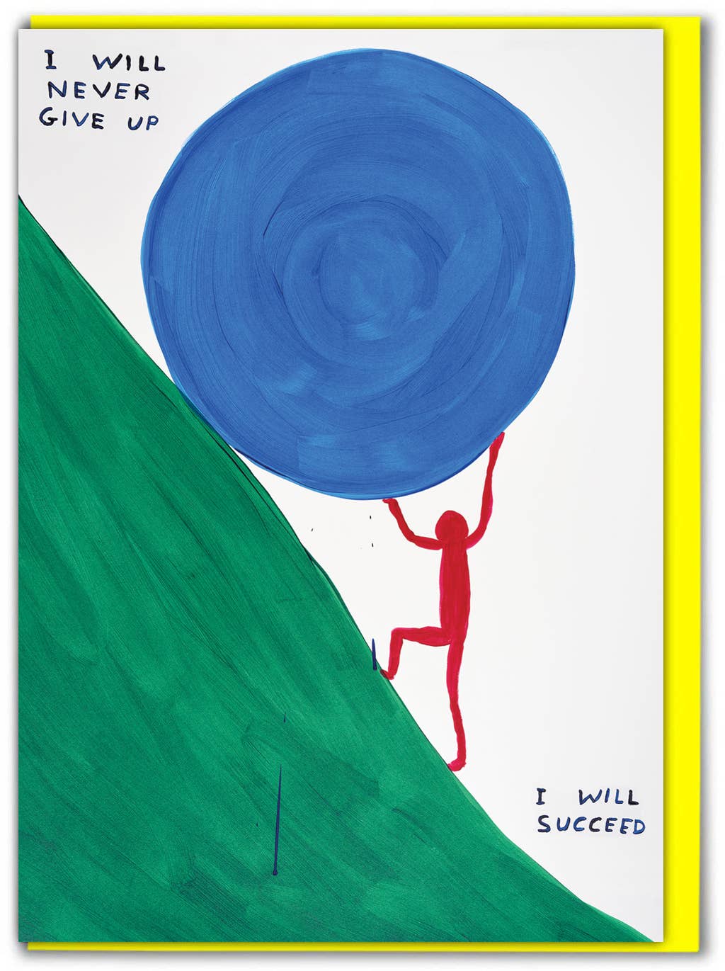 David Shrigley illustration of a red figure pushing a large blue boulder up a green hill, captioned "I will never give up, I will succeed" - PABOOM