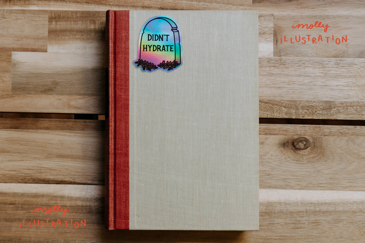 Close-up of the holographic finish on the Didn't Hydrate tombstone vinyl sticker