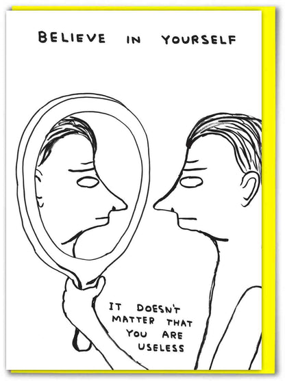 David Shrigley line drawing of two figures facing a hand mirror with the caption "Believe in yourself, it doesn't matter that you are useless" - PABOOM