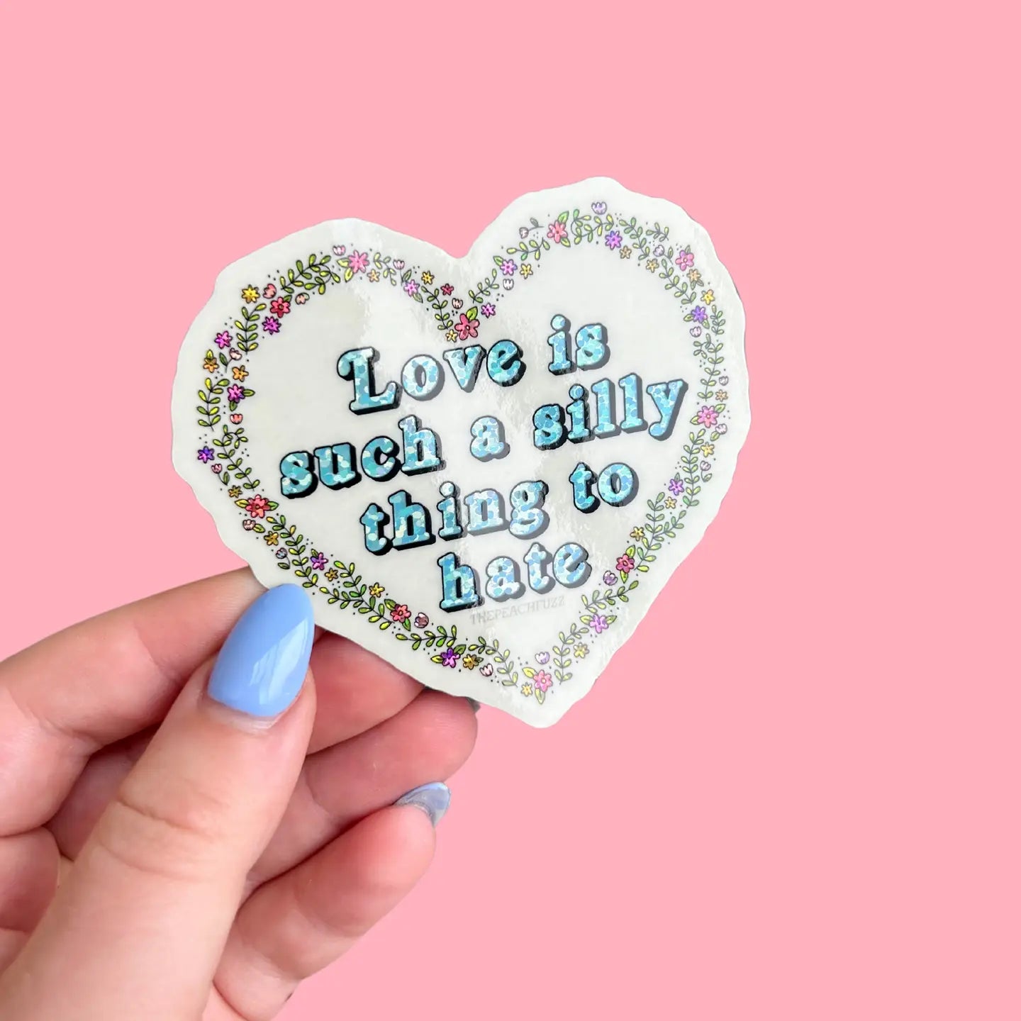 Love Is Such A Silly Thing To Hate Glitter Sticker