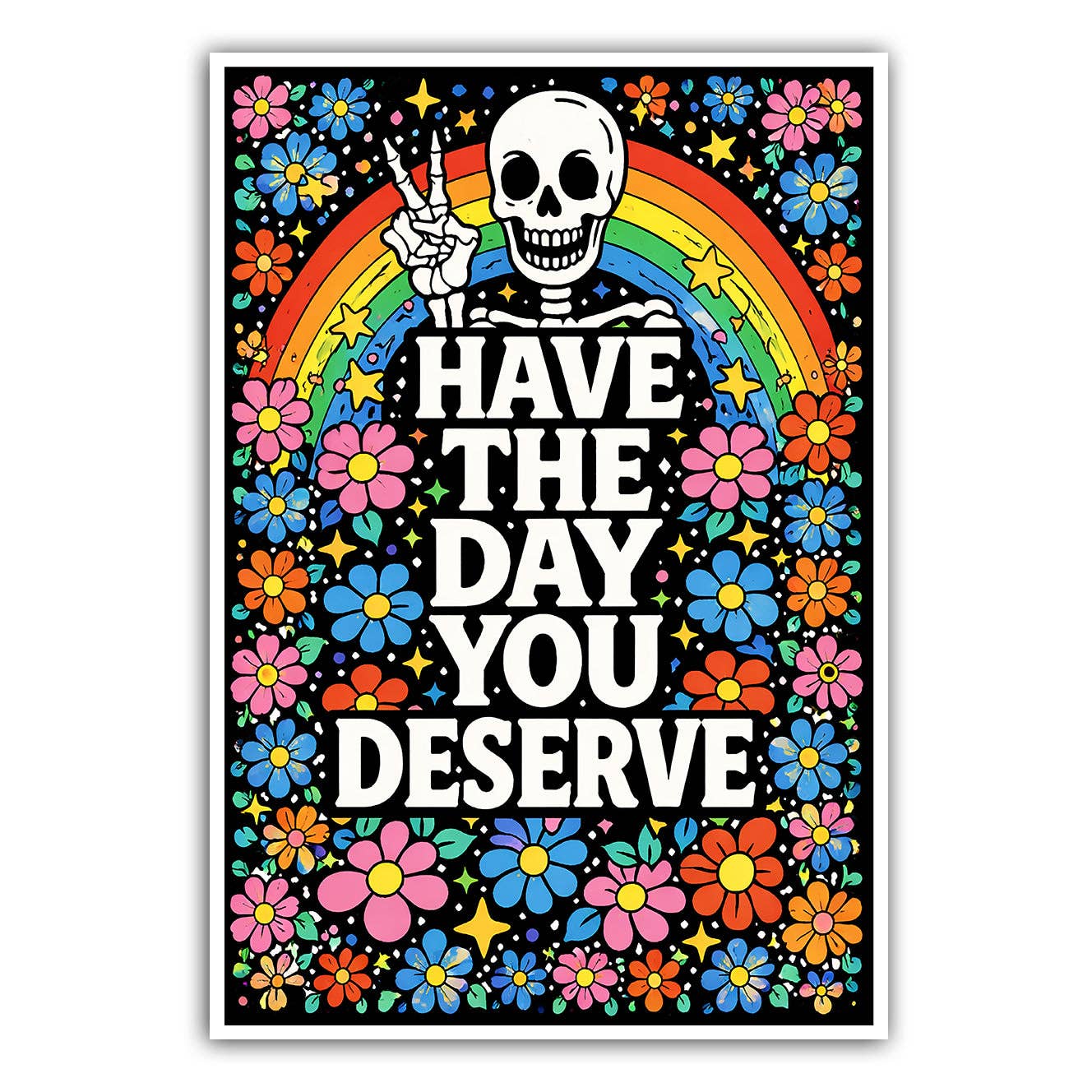 Have the Day You Deserve Sticker