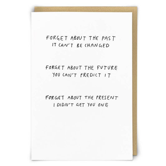 White card with hand-lettered text 'Forget about the past... forget about the present, I didn't get you one' - PABOOM