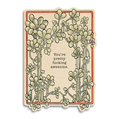 Art nouveau botanical frame card reading You're pretty fucking awesome.