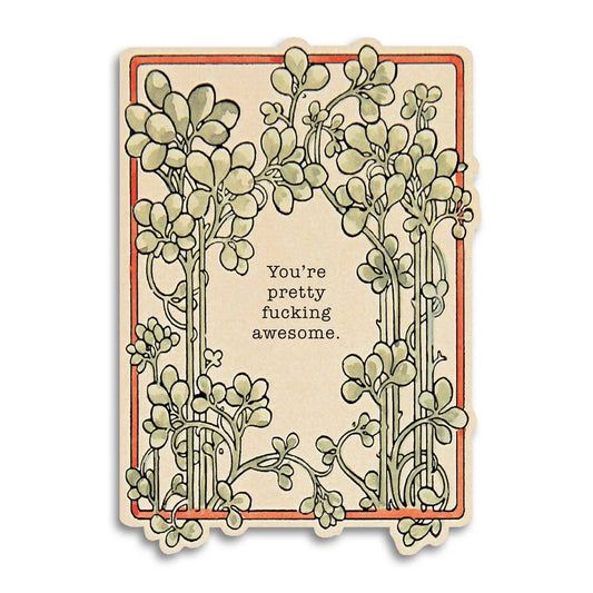 Art nouveau botanical frame card reading You're pretty fucking awesome.