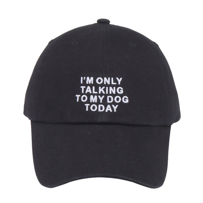 I'm Only Talking to My Dog Today Hat - Black