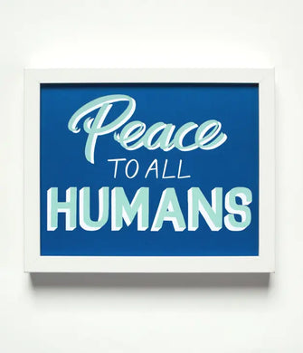 Peace To All Humans Print 8x10