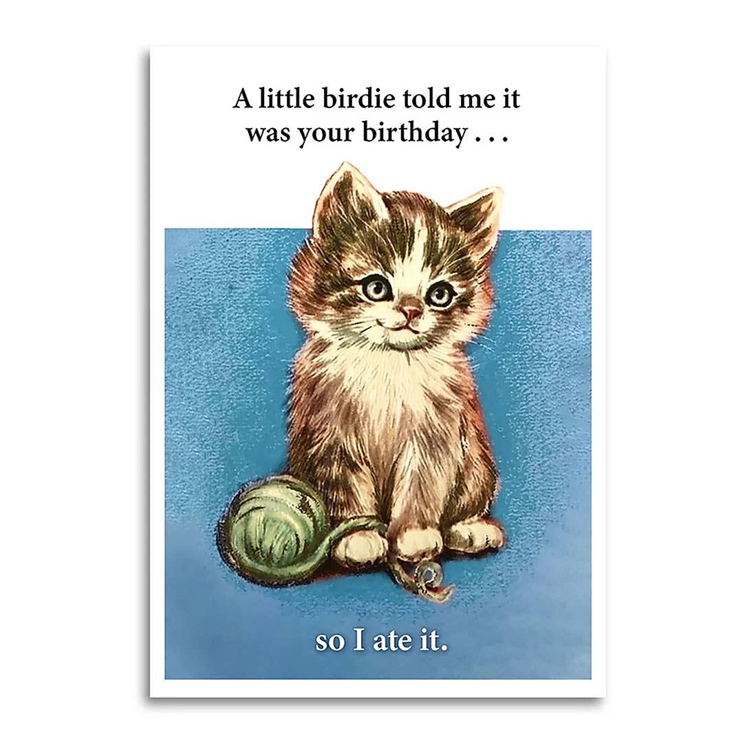 Vintage-style illustrated kitten card reading A little birdie told me it was your birthday...so I ate it.