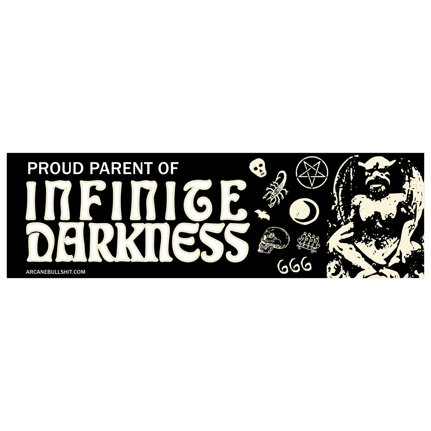 Black bumper sticker reading "Proud Parent of Infinite Darkness" in cream lettering, with a skull, pentagram, bat, moon, crown, "666," and a horned demon illustration.