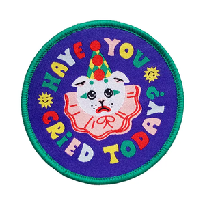 Have You Cried Today? Iron-On Patch
