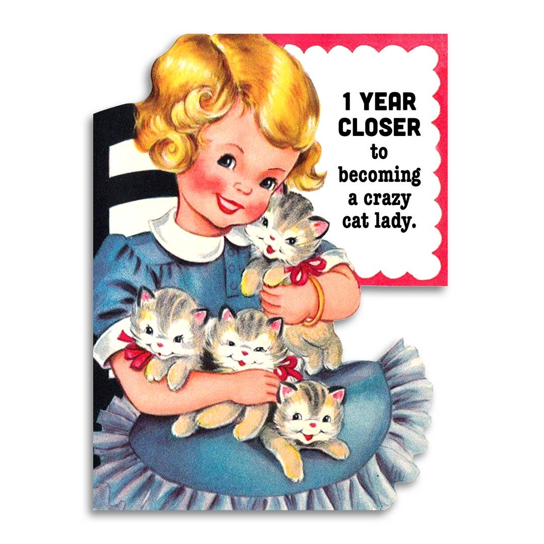 Vintage illustration of a girl holding four kittens, reading 1 Year Closer to Becoming a Crazy Cat Lady